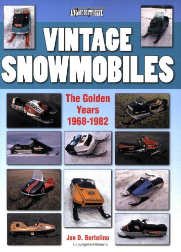 Stock image for Vintage Snowmobiles: The Golden Years 1968-1982 for sale by Emily's Books