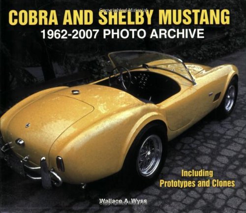 Stock image for Cobra and Shelby Mustang 1962-2007 Photo Archive: Including Prototypes and Clones for sale by ThriftBooks-Atlanta