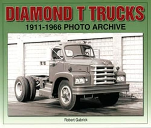 Imagen de archivo de Diamond T Trucks 1911-1966 Photo Archive a la venta por Books Unplugged