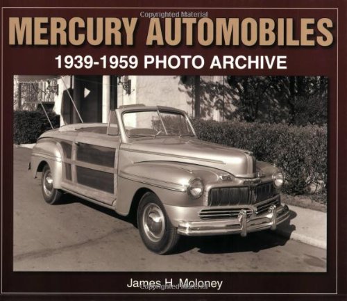 Mercury Automobiles: 1939-1959 Photo Archive (9781583882054) by Moloney, James