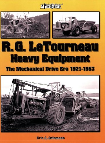 9781583882146: R. G. LeTourneau Heavy Equipment: The Mechanical Drive Era 1921-1953