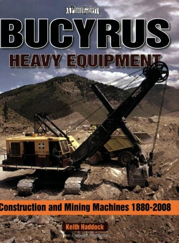 Beispielbild fr Bucyrus Heavy Equipment: Construction and Mining Machines 1880-2008 (A Photo Gallery) zum Verkauf von GoldenWavesOfBooks