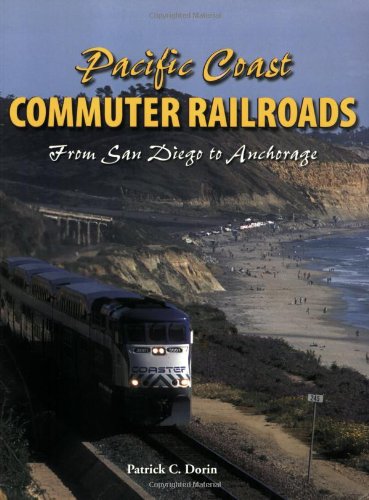 9781583882214: Pacific Coast Commuter Railroads: From San Diego to Anchorage
