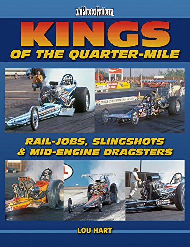 Stock image for Kings of the Quarter-Mile: Rail-Jobs, Slingshots & Mid-Engine Dragsters (A Photo Gallery) for sale by Ergodebooks