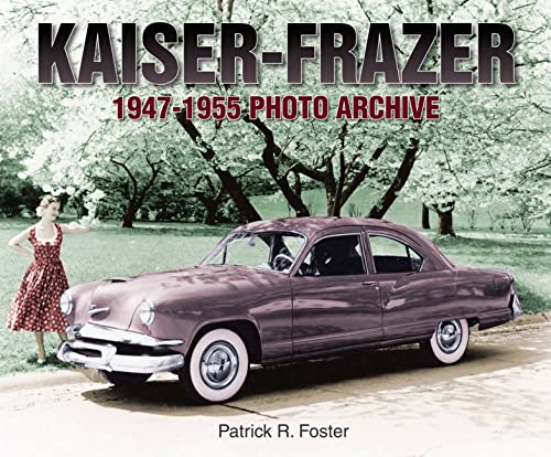 Beispielbild fr Kaiser-Frazer 1947-1955 Photo Archive zum Verkauf von Booklover's Treasures