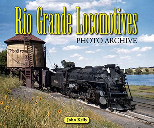 Rio Grande Locomotives Photo Archive (9781583882443) by Kelly, John