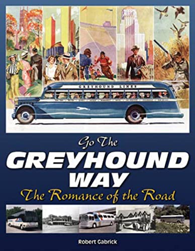 Beispielbild fr Go The Greyhound Way: The Romance of the Road zum Verkauf von HPB-Ruby