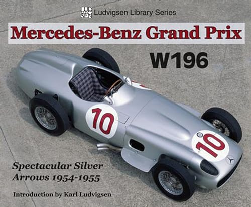 9781583882504: Mercedes-Benz Grand Prix W196 : Spectacular Silver Arrows, 1954-1955 (Ludvigsen Library)