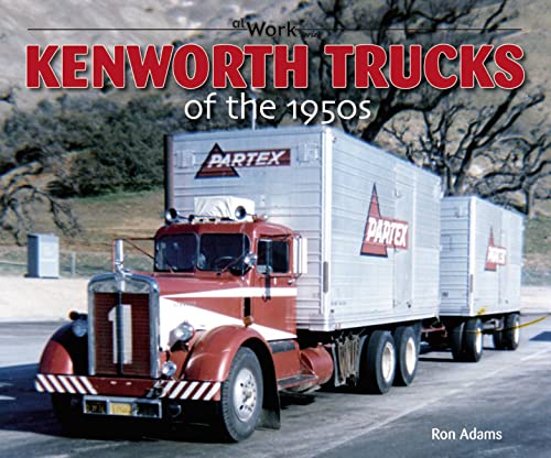 Kenworth Trucks of the 1950s (at Work) - Adams, Ron: 9781583882856