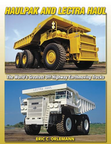 Stock image for Haulpak and Lectra Haul: The World's Greatest Off-Highway Earthmoving Trucks (A Photo Gallery) for sale by Save With Sam