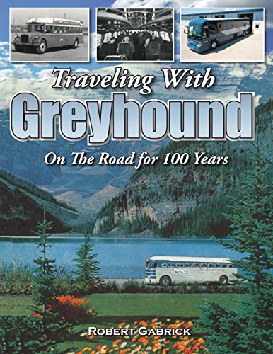 Imagen de archivo de Traveling With Greyhound: On the Road for 100 Years a la venta por Front Cover Books