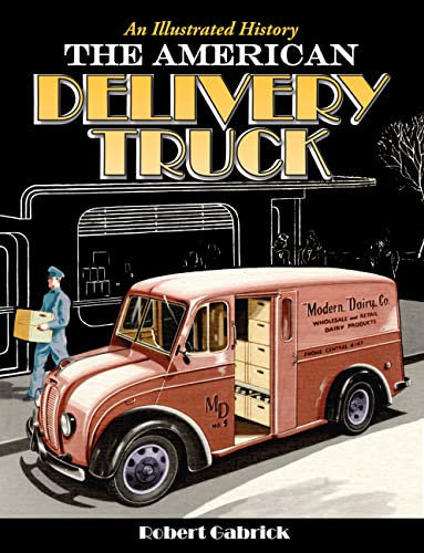 Stock image for The American Delivery Truck: An Illustrated History for sale by Save With Sam