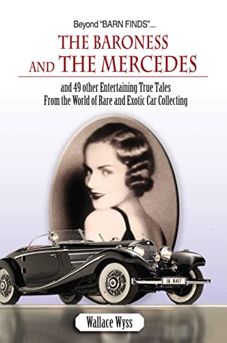 Beispielbild fr The Baroness and the Mercedes and 49 Other Enternaining True Tales from the World of Rare and Exotic Car Collecting zum Verkauf von Always Superior Books