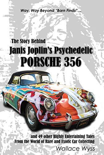Beispielbild fr The Story Behind Janis Joplin's Psychedelic Porsche 356: and 49 other Highly Entertaining Tales From the World of Rare and Exotic Car Collecting zum Verkauf von SecondSale