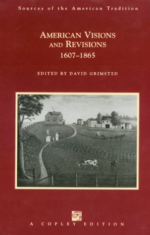 Beispielbild fr American Visions & Revisions, 1607-1865 (Sources of the American Tradition Series) zum Verkauf von Wonder Book