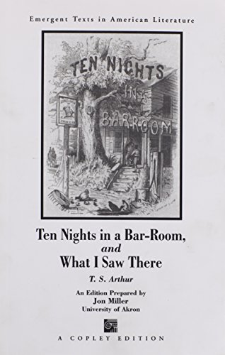 Stock image for Ten Nights in a Bar-Room and What I Saw There (Emergent Texts in American Literature) for sale by HPB-Emerald