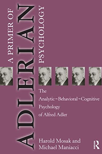 Stock image for Primer of Adlerian Psychology: The Analytic - Behavioural - Cognitive Psychology of Alfred Adler for sale by BooksRun