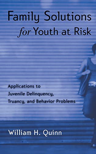 Stock image for Family Solutions for Youth at Risk: Applications to Juvenile Delinquency, Truancy, and Behavior Problems for sale by BooksRun