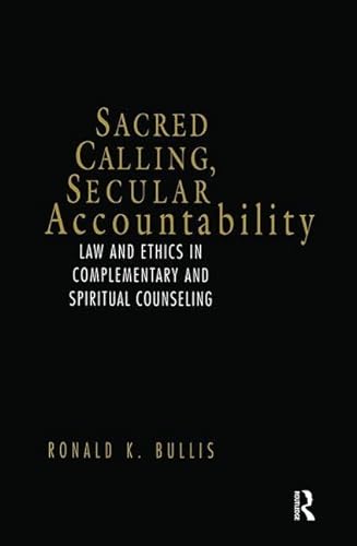 9781583910610: Sacred Calling, Secular Accountability: Law and Ethics in Complementary and Spiritual Counseling