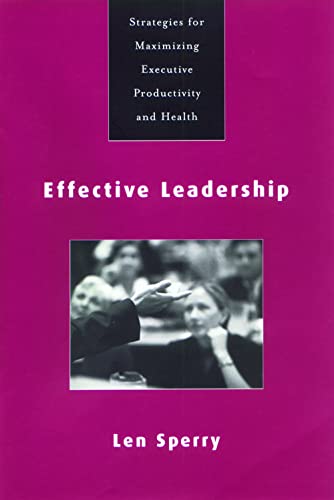 Effective Leadership: Strategies for Maximizing Executive Productivity and Health (9781583910832) by Sperry, Len