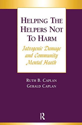 Imagen de archivo de Helping the Helpers Not to Harm: Iatrogenic Damage and Community Mental Health a la venta por WorldofBooks