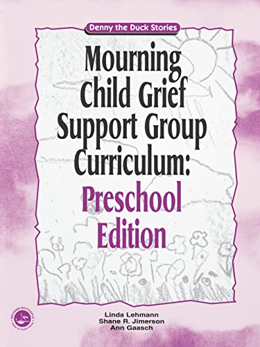 Imagen de archivo de Mourning Child Grief Support Group Curriculum : Pre-School Edition: Denny the Duck Stories a la venta por Better World Books