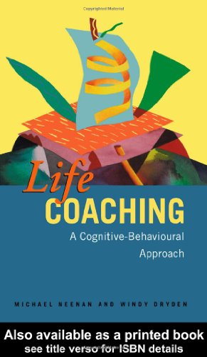 Stock image for Life Coaching: A Cognitive-Behavioural Approach for sale by SecondSale