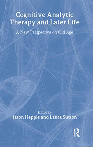 9781583911457: Cognitive Analytic Therapy and Later Life: New Perspective on Old Age