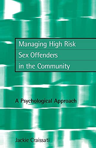 Imagen de archivo de Managing High Risk Sex Offenders in the Community : A Psychological Approach a la venta por Better World Books: West