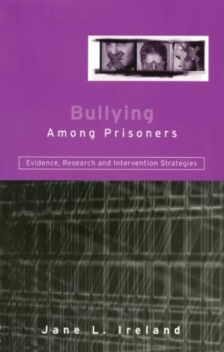 Stock image for Bullying Among Prisoners: Evidence, Research and Intervention Strategies for sale by Plum Books