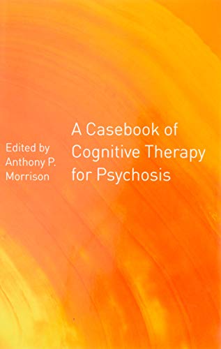 Stock image for A Casebook of Cognitive Therapy for Psychosis for sale by AwesomeBooks