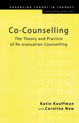 Imagen de archivo de Co-Counselling: The Theory and Practice of Re-evaluation Counselling (Advancing Theory in Therapy) a la venta por SecondSale