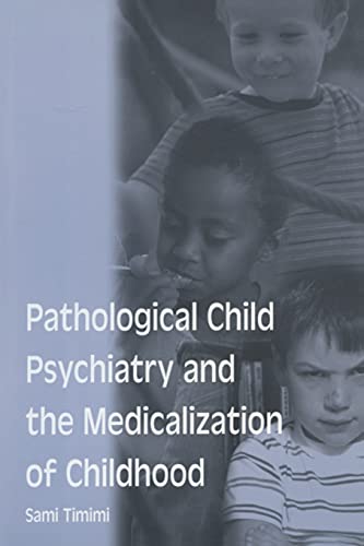 Beispielbild fr Pathological Child Psychiatry and the Medicalization of Childhood zum Verkauf von WorldofBooks