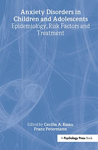 9781583912324: Anxiety Disorders in Children and Adolescents: Epidemiology, Risk Factors and Treatment: 4 (Biobehavioural Perspectives on Health and Disease Prevention)