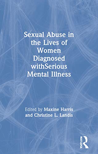 Imagen de archivo de Sexual Abuse in the Lives of Women Diagnosed withSerious Mental Illness (New Directions in Therapeutic Intervention) a la venta por CJ's Books