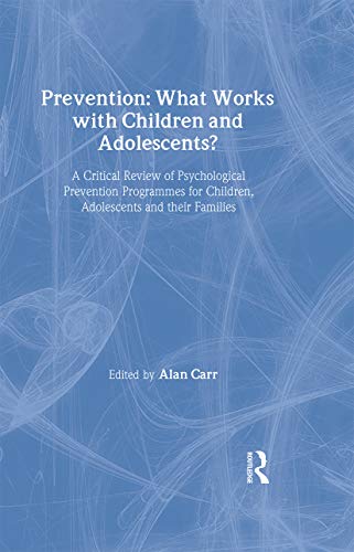 Stock image for Prevention: What Works with Children and Adolescents? : A Critical Review of Psychological Prevention Programmes for Children, Adolescents and Their Families for sale by Better World Books