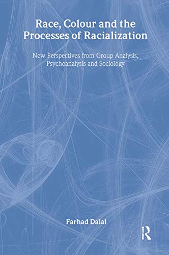9781583912911: Race, Colour and the Processes of Racialization: New Perspectives from Group Analysis, Psychoanalysis and Sociology