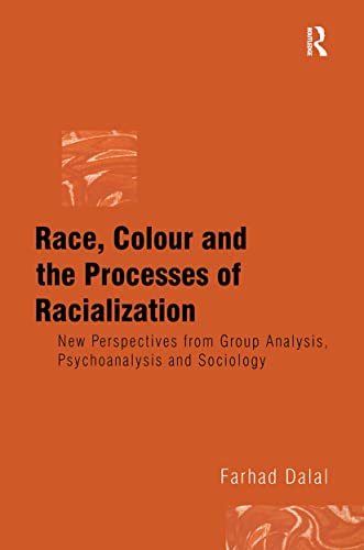 Stock image for Race, Colour and the Processes of Racialization: New Perspectives from Group Analysis, Psychoanalysis and Sociology for sale by Chiron Media