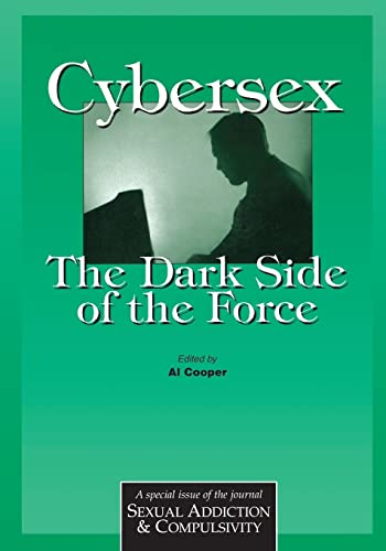 Stock image for Cybersex: the Dark Side of the Force : A Special Issue of the Journal Sexual Addiction and Compulsion for sale by Better World Books