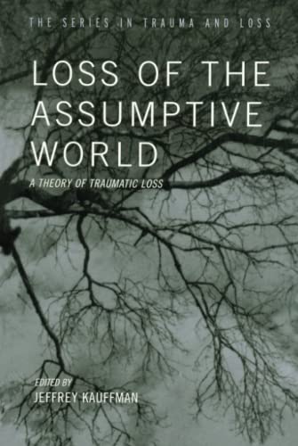 Imagen de archivo de Loss of the Assumptive World: A Theory of Traumatic Loss (Series in Trauma and Loss) a la venta por Chiron Media