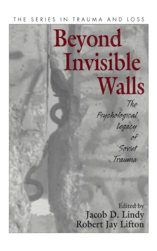 Beispielbild fr Beyond Invisible Walls: The Psychological Legacy of Soviet Trauma, East European Therapists and Their Patients (Series in Trauma and Loss) zum Verkauf von Chiron Media