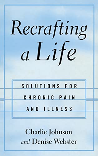 Stock image for Recrafting a Life: Coping with Chronic Illness and Pain for sale by Books of the Smoky Mountains