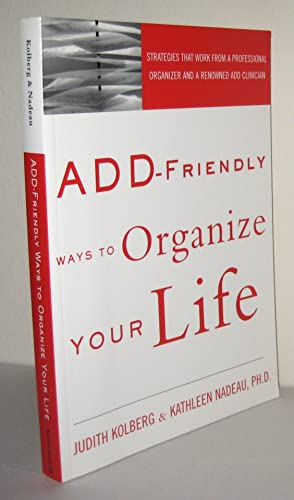 ADD-Friendly Ways to Organize Your Life (9781583913581) by Judith Kolberg; Kathleen Nadeau