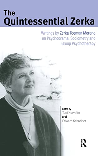 Stock image for The Quintessential Zerka: Writings by Zerka Toeman Moreno on Psychodrama, Sociometry and Group Psychotherapy for sale by Chiron Media