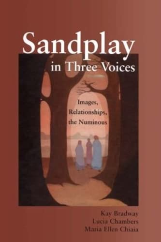 Sandplay in Three Voices: Images, Relationships, the Numinous (SIGNED)