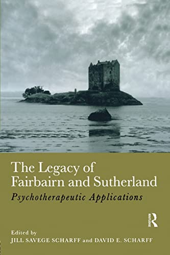 Beispielbild fr The Legacy of Fairbairn and Sutherland: Psychotherapeutic Applications zum Verkauf von Chiron Media