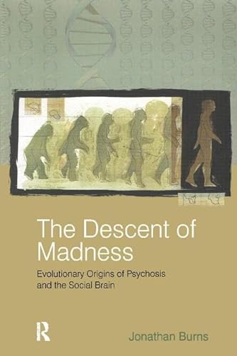 The Descent of Madness: Evolutionary Origins of Psychosis and the Social Brain