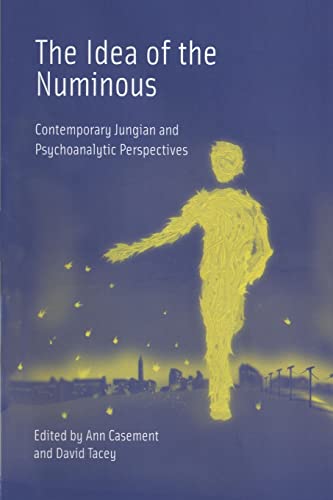 The Idea of the Numinous contemporary Jungian and psychoanalytic perspectives