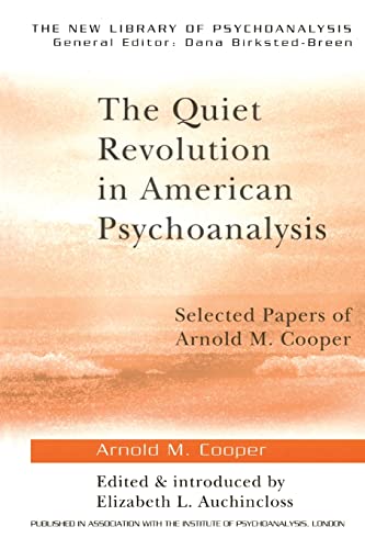 Beispielbild fr The Quiet Revolution in American Psychoanalysis : Selected Papers of Arnold M. Cooper zum Verkauf von Blackwell's