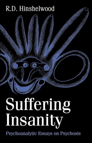Imagen de archivo de Suffering Insanity : Psychoanalytic Essays on Psychosis a la venta por Blackwell's